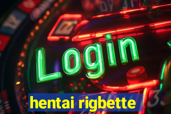 hentai rigbette